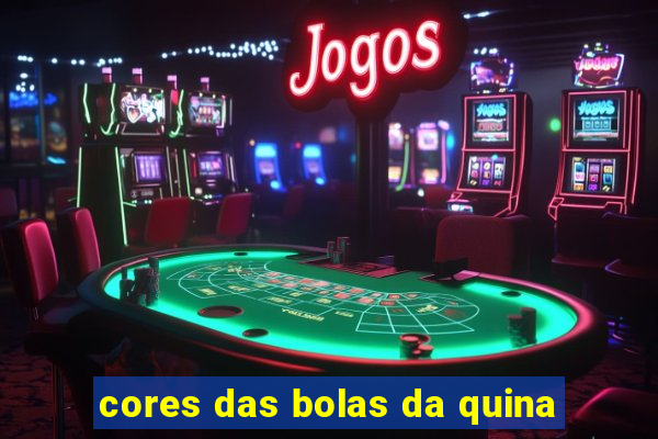 cores das bolas da quina